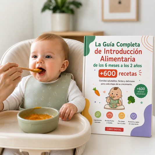 De los 6 meses a los 2 años - La Guía Completa de Introducción Alimentaria con +600 recetas y 7 Bonos de Regalo